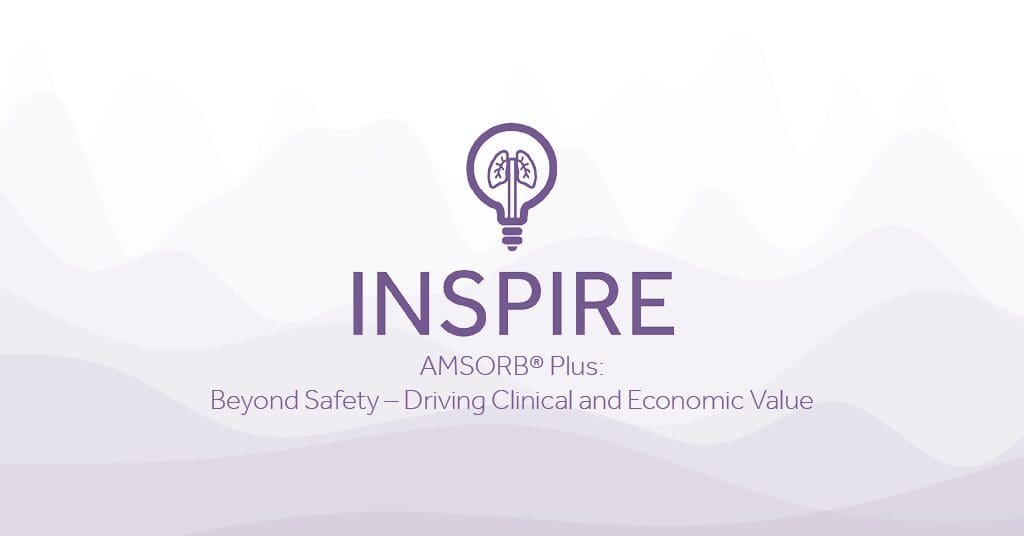 INSPIRE AMSORB® Plus Beyond Safety – Driving Clinical and Economic Value Eakin Healthcare