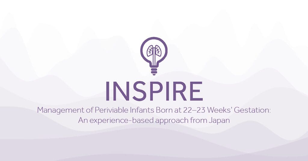 INSPIRE Management of Periviable Infants Born at 22–23 Weeks Gestation Eakin Healthcare