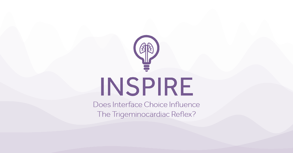 INSPIRE Does Interface Choice Influence The Trigeminocardiac Eakin Healthcare